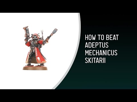 How to beat: Adeptus Mechanicus Skitarii - In-Depth tactics