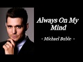 ALWAYS ON MY MIND | MICHAEL BUBLE | AUDIO SONG LYRICS