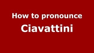 How to pronounce Ciavattini