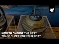 How To Choose The Best Transducer For Your Boat