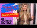 Things to Do In Sacramento | Living In Sacramento |  Best Clothing Boutique in Sacramento