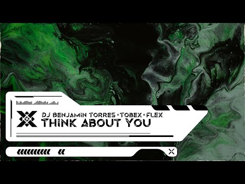DJ Benjamín Torres, Tøbex & FLEX - Think About You
