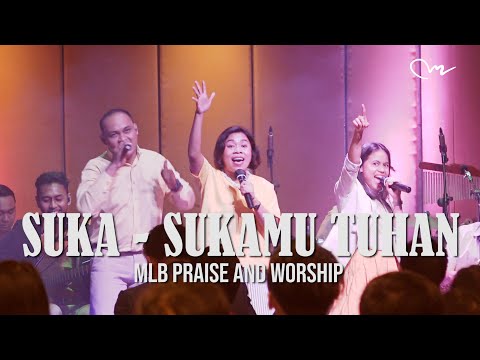 Suka - SukaMu Tuhan - MLB Praise and Worship