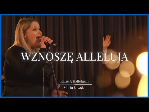 Wznoszę Alleluja (Raise A Hallelujah) - @MartaLawskaZawadzka