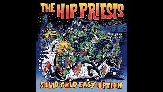 The Hip Priests - Solid Gold Easy Option (Singles &#39;n&#39; Shit 2017​-​19) (Full Album)