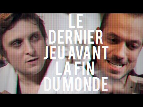 Le dernier jeu avant la fin du monde