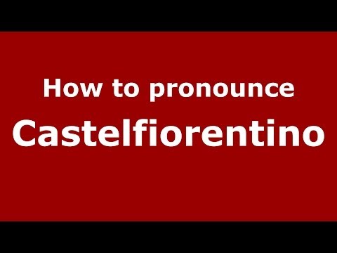 How to pronounce Castelfiorentino (Italian/Italy) - PronounceNames.com