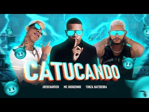 JHEO CHAVOSO, TONZA BATEDEIRA E MC DUDUZINHO - CATUCANDO - REMIX BREGA FUNK