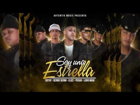 Soy Una Estrella - Gotay Ft. Benny Benni, D. Ozi, Pusho y Lord Maik (Con Letra)