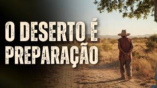 ANTES DA BÊNÇÃO SEMPRE VEM O DESERTO: ENTENDA O QUE ESTÁ ACONTECENDO NA SUA VIDA
