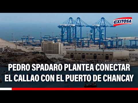 🔴🔵 Pedro Spadaro plantea conectar el Callao con el puerto de Chancay