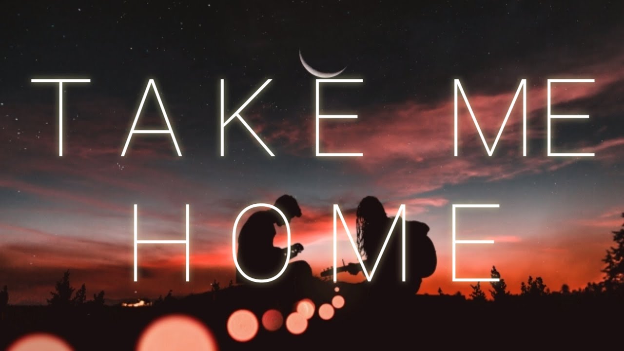 Take Me Home song lyrics