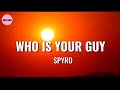 Spyro - Who is your guy (lyrics)