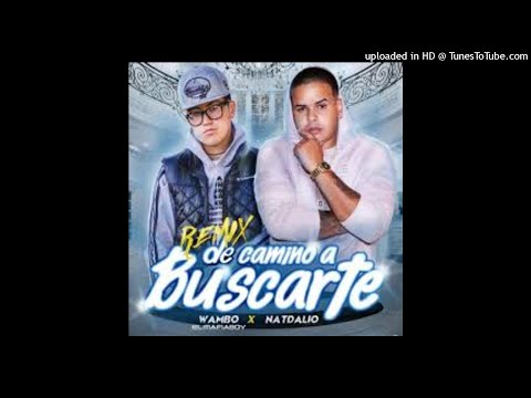 Wambo El MafiaBoy Ft. Natdalio - De Camino A Buscarte (Official Remix)