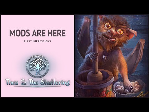 Thea 2 The Shattering - Mods are here!