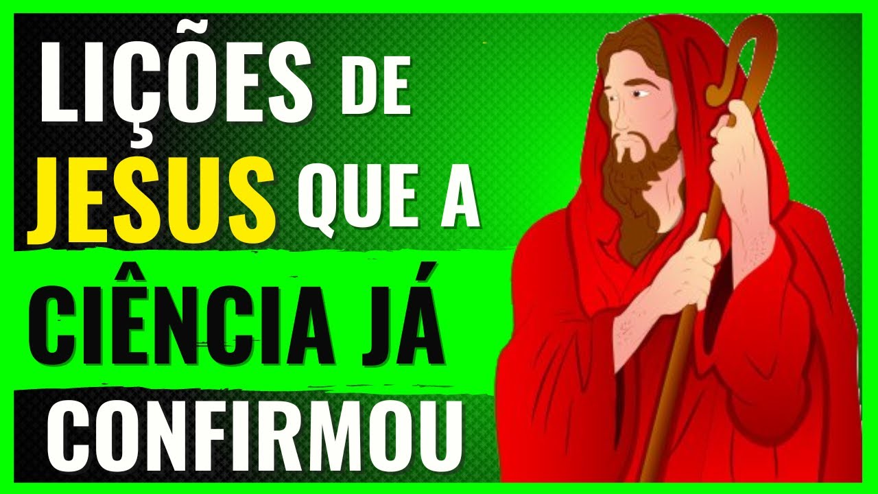 5 Lições de JESUS COMPROVADAS pela CIÊNCIA