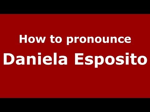 How to pronounce Daniela Esposito (Italian/Italy)  - PronounceNames.com