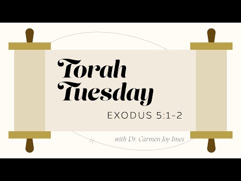 Torah Tuesday - Exodus 5:1-2