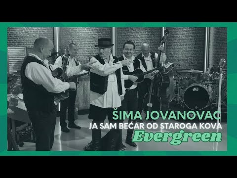 Šima Jovanovac - Ja sam bećar od staroga kova (Evergreen)