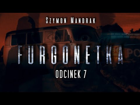 Furgonetka #07 - CreepyPasta [Oryginalny Serial Audio]