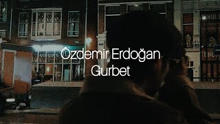 Özdemir Erdoğan - Gurbet | Sözleri