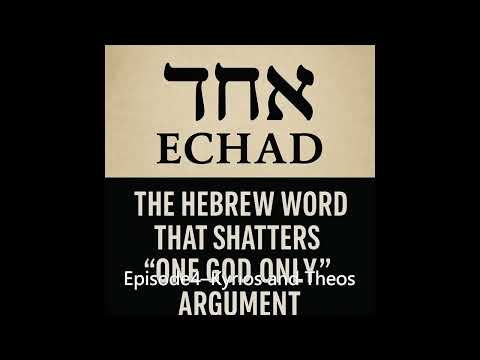 Episode 4:  KYRIOS AND THEOS — How Jesus Repeats The Shema And Includes Himself