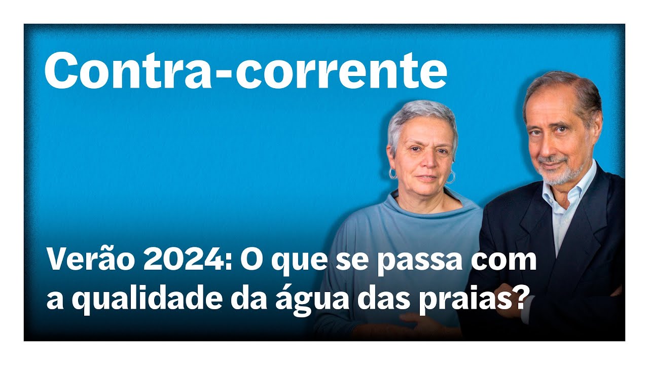 Verão 2024: O que se passa com a qualidade da água das praias? | Contra-Corrente em direto