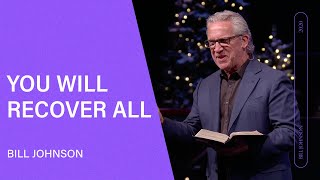 You Will Recover All - Bill Johnson (Full Sermon) | Bethel Church