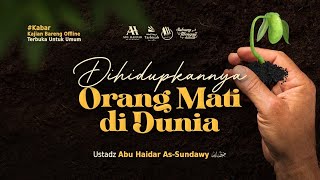 Download lagu [LIVE] Dihidupkannya Orang Mati Di Dunia - Ustadz Abu Haidar As-Sundawy حفظه الله mp3