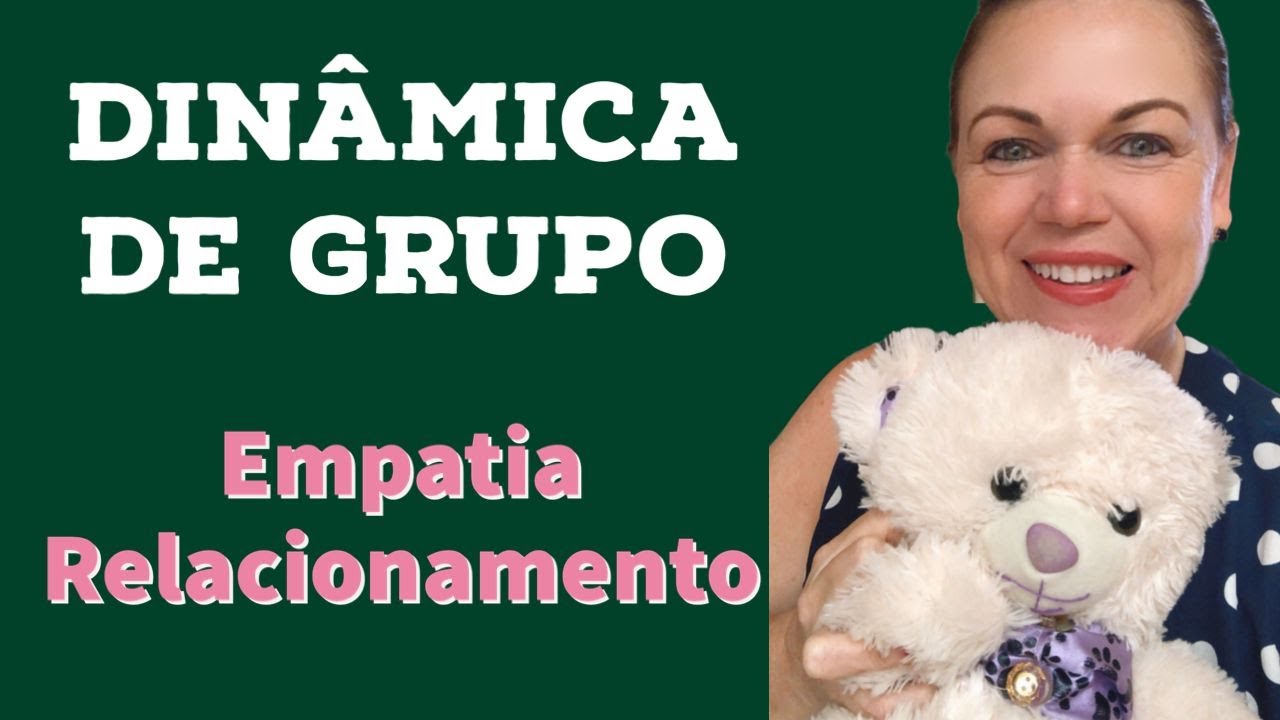 Dinâmica de grupo  - Empatia/ Relacionamento e Fortalecimento dos laços