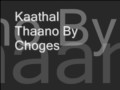 Choges S Kaathal Thaano