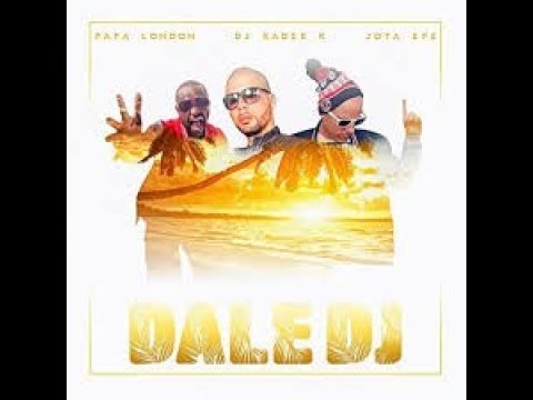 Papa London Dj Kader K Jota efe - Dale Dj