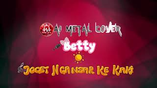 Download lagu Joget Ngansar Ke Kaki - Betty (Ai Metal Cover by Dom JP'z) mp3
