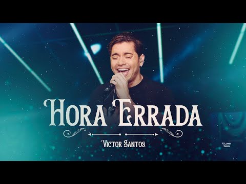 Victor Santos - Hora Errada  [DVD Apaixonando os Corações]