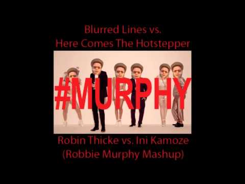 Robin Thicke VS Ini Kamoze - Blurred Lines VS Here Comes The Hotstepper (Robbie Murphy Mashup)