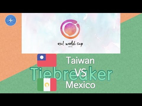 “Tiebreaker” osu! World Cup 2016 Group Stage - Group C - Taiwan vs Mexico