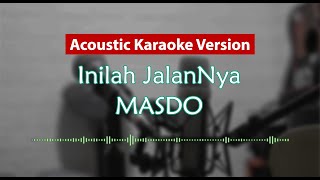 Download lagu Acoustic Karaoke Version - Inilah JalanNya (MASDO) mp3 Download lagu Acoustic Karaoke Version - Inilah JalanNya (MASDO) mp3