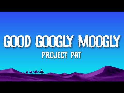 Project Pat - Good Googly Moogly (Lyrics) feat. Three 6 Mafia