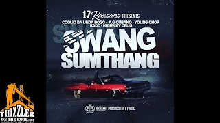Coolio Da UndaDogg x AG Cubano x Young Chop x Rado x Highway Celis - Swang Sumthang (Prod. L-Finguz)