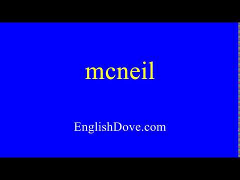 How to pronounce mcneil in American English.
