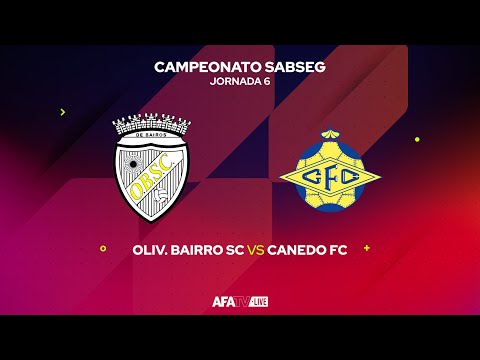 OLIV. BAIRRO SC vs CANEDO FC - JORNADA 6