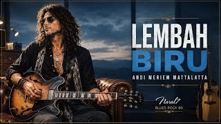 Download lagu LEMBAH BIRU - ANDI MERIEM MATTALATTA | Blues Rock 80's Version (Remastered) Cover by Naral7 mp3
