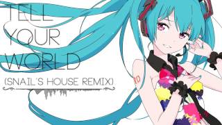 【初音ミク - Hatsune Miku】 Tell Your World 【Snail's House Remix】