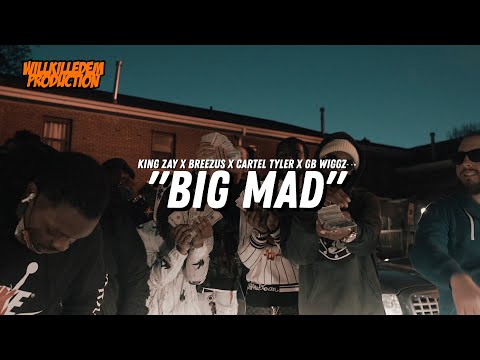 King Zay Ft. Breezus, Cartel Tyler, GB Wiggz - "Big Mad" (Official Video) Dir. By @WillKilledEm