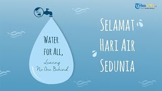 KABAR APA HARI INI: Hari Air Sedunia