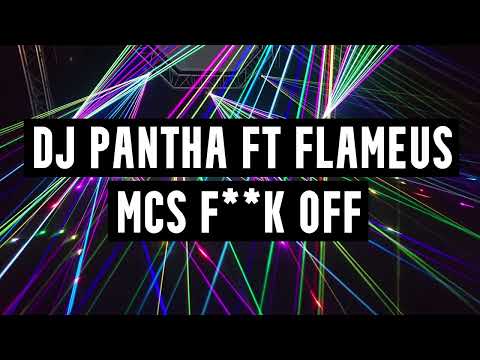 DJ Pantha  Ft Flameus - MCs F**k Off