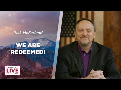 Charis Daily Live Bible Study: We Are Redeemed - Rick McFarland - December 8, 2021