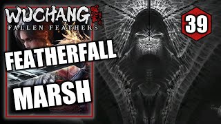 Wuchang Fallen Feathers - Featherfall Marsh - Playthrough Part 39