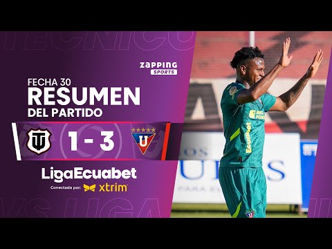 Técnico Universitario 1 -  3 Liga de Quito  / Fecha 30 / Liga Ecuabet conectada por Xtrim