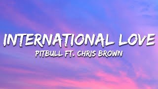Pitbull - International Love (Lyrics) ft. Chris Brown